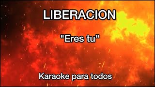 LIBERACION  Eres tu  karaoke [upl. by Brunhilda771]