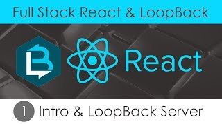 Full Stack React amp LoopBack 1  Intro amp LoopBack Server [upl. by Youngman510]