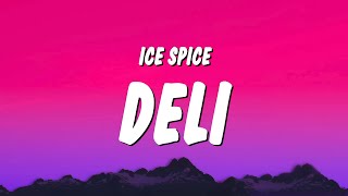 Ice Spice  Deli Lyrics [upl. by Nitsyrk]