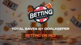 Betting on MLS Total Saves By Goalkeeper Bets [upl. by Nnylesor]