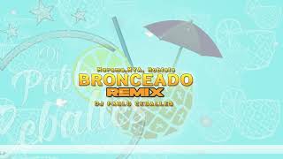 BRONCEADO Remix DJ PABLO CEBALLES FT Marama MYA Robleis [upl. by Meikah]