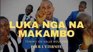 Luka nga na makambo Clip OfficielPour léternitéTonino DO VALLE BOUCHEZ [upl. by Severin]