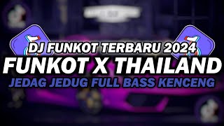 DJ FUNKOT X THAILAND FULL ALBUM  DJ FUNKOT TERBARU 2024 FULL BASS KENCENG [upl. by Velasco401]