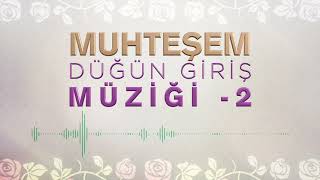 Düğün Giriş Müziği 2 ♥ Muhteşem ♫ [upl. by Aryad]