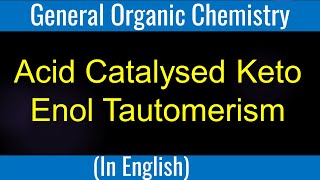 Carbonyl compound  Acid Catalysed Keto Enol Tautomerism Lecture [upl. by Bikales]