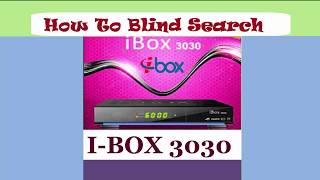 How to blind Search in I BOX 3030 l Satellite one ibox receiver dishtv [upl. by Ecined]