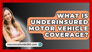 What Is Underinsured Motor Vehicle Coverage  InsuranceGuide360com [upl. by Nodroj]