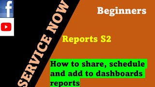 ServiceNow Reports Session 2  How to share  schedule reports and add to dashboard [upl. by Hamlet]