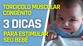 TORCICOLO MUSCULAR CONGÊNITO 3 DICAS PARA ESTIMULAR SEU BEBÊ EM CASA [upl. by Heck]