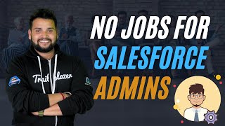 The Shocking Truth About Salesforce Admin Jobs [upl. by Charin]