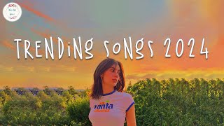 Trending songs 2024 🍦 Tiktok trending songs  Songs that actually good for Tuesday [upl. by Trilbi198]