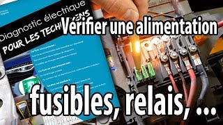 Vérifier une alimentation électrique fusible relais [upl. by Tteltrab83]