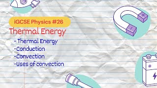 Thermal Energy  iGCSE Physics 26 [upl. by Ally]