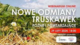 Nowe odmiany TRUSKAWEK🍓  późne i powtarzające  Webinarium online [upl. by Acirred105]