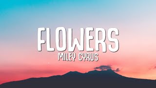 Miley Cyrus  Flowers Lyrics [upl. by Coleville]