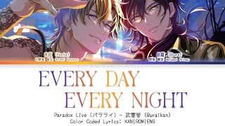 Every Day Every Night Full Version  武雷管  Paradox Live パラライ  Color Coded Lyrics KANROMENG [upl. by Drabeck]