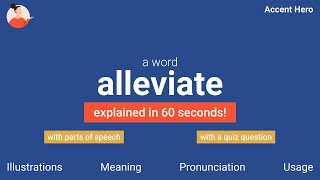 ALLEVIATE  Meaning and Pronunciation [upl. by Atrebor]