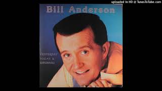 Bill Anderson  When You Leave That Way You Can Never Go Back [upl. by Audly]