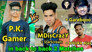 PK Gamer vs MDisCrazY  Gareebooo  HYDRA Ajay  StarScream fight in 2 matches Funny 😆won PMSC [upl. by Juan]