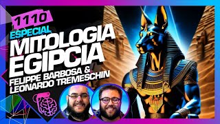 MITOLOGIA EGÍPCIA FELIPPE BARBOSA E LEONARDO TREMESCHIN  Inteligência Ltda Podcast 1110 [upl. by Janos901]