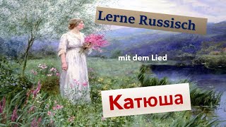 Russisch lernen mit dem Lied quotKatjuschaquot [upl. by Gayel]