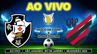 VASCO X ATHLETICOPR  TRANSMISSÃO AO VIVO  DIRETO DE SÃO JANUÁRIO  BRASILEIRÃO 2023 [upl. by Adyeren243]