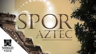 Spor  Aztec [upl. by Nide]