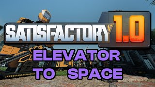 We built an ELEVATOR to space  Satisfactory 10 Part 2 [upl. by Euqram]