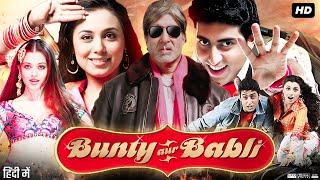 Bunty Aur Babli Full Movie Review amp Facts  Abhishek Bachchan  Rani Mukerji  Amitabh Bachchan  HD [upl. by Leyes]