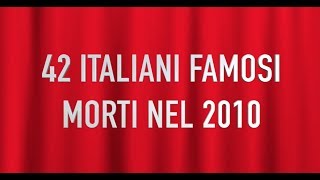 42 ITALIANI FAMOSI MORTI NEL 2010 [upl. by Nothgierc854]