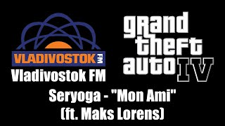 GTA IV GTA 4  Vladivostok FM  Seryoga ft Maks Lorens  Mon Ami [upl. by Nolie]