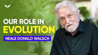 Our Role In Evolution  Neale Donald Walsch [upl. by Dafna]