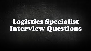 Logistics Specialist Interview Questions [upl. by Neisa370]