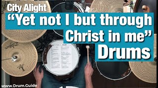 Yet not I but through Christ in me  CityAlight drum tutorial  guide [upl. by Gemmell992]