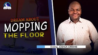 Dream About Mopping The Floor  Biblical Meaning from Evangelist Joshua [upl. by Ativ]