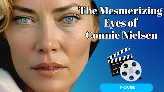 The Mesmerizing Eyes of Connie Nielsen A Study in Cinematic Expression [upl. by Towrey]