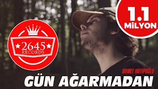 Ahmet Hatipoğlu  Gün Ağarmadan Official Video [upl. by Ruyle]