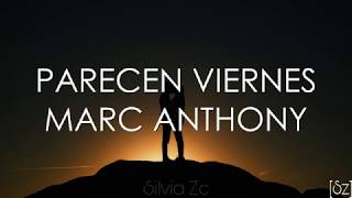 Marc Anthony  Parecen Viernes Letra [upl. by Wendalyn]