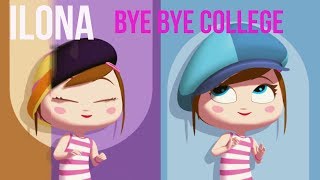 ILONA  Bye Bye College [upl. by Eesak]