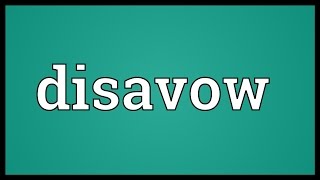 Disavow Meaning [upl. by Cutter190]