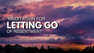 Meditation for Letting Go of Resentment [upl. by Brecher607]