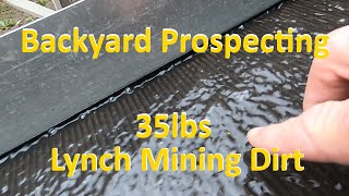 Back Yard Prospecting 35 lbs of Lynch Mining Dirt [upl. by Nabroc]