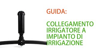 Guida Come collegare un irrigatore allimpianto di irrigazione [upl. by Marino]