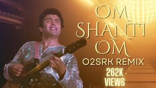 OM SHANTI OM O2 amp SRK REMIX [upl. by Clint195]