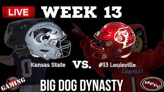 Big Dog Dynasty  Week 13 Kansas State vs 13 Louisville [upl. by Gertrudis]