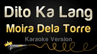 Moira Dela Torre  Dito Ka Lang Karaoke Version [upl. by Alicul546]