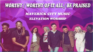 quot Worthy Worthy of it All Be Praised quot  Top Maverick City Music amp Elevation Worship [upl. by Aikemet]