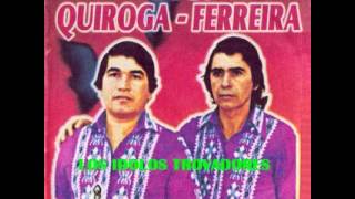 DÚOQUIROGAFERREIRA  LOS IDOLOS TROVADORES  Que Dirige BRIGIDO FERREIRA  Discos El Campeon [upl. by Ode]