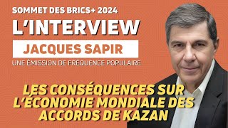 KAZAN 2024  BRICS  LES CONSÉQUENCES SUR LÉCONOMIE MONDIAL DES ACCORDS DE KAZAN AVEC JACQUES SAPIR [upl. by Siva]