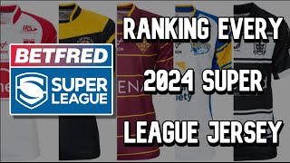 Ranking 2024 Super League Jerseys From WORST TO BEST [upl. by Suertemed793]